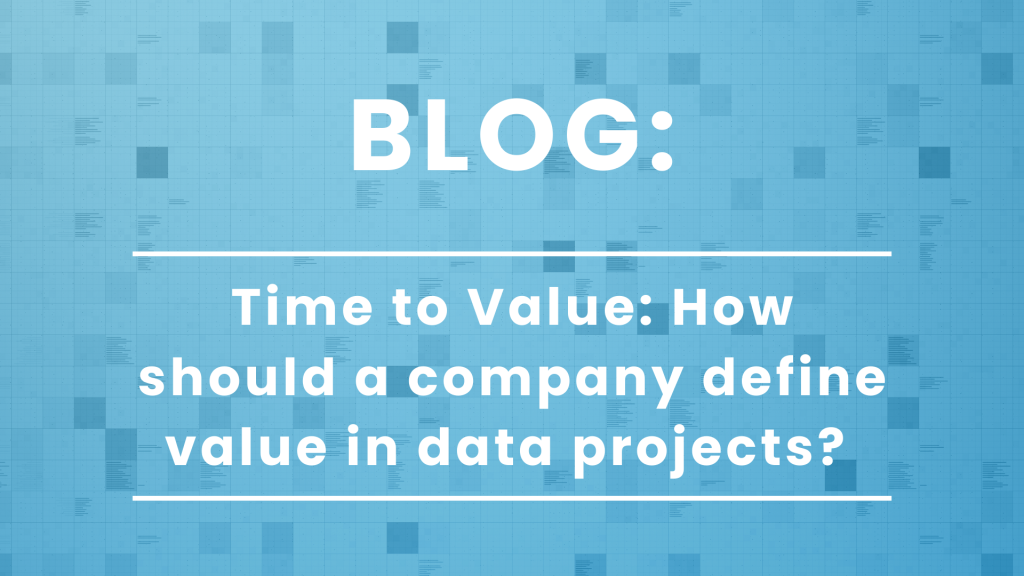 Time to Value: How should a company define value in data projects?