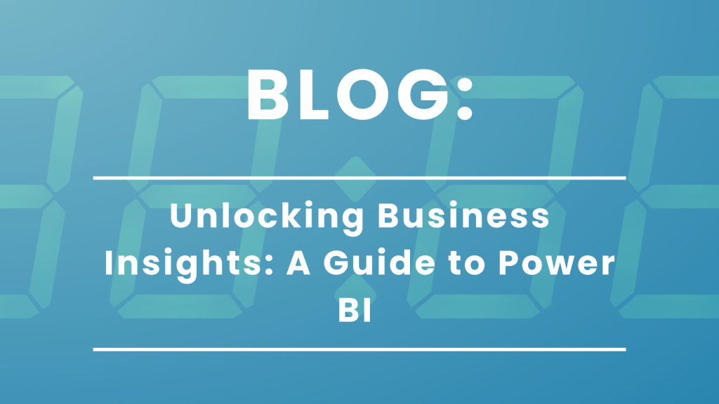 Unlocking Business Insights: A Guide to Power BI