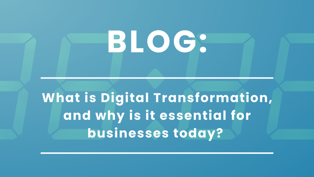 What is Digital Transformation, and why is it essential for businesses today?