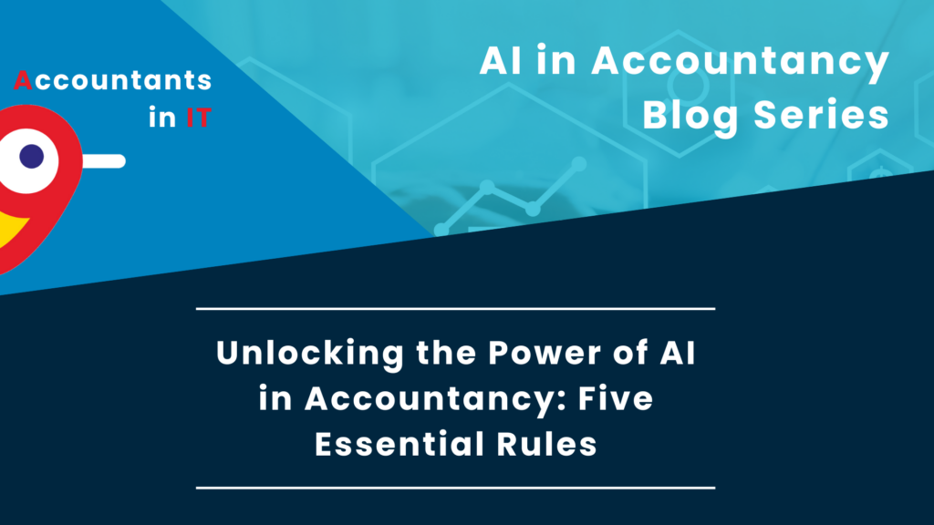 Navigating the AI Revolution in the Accountancy Sector: Unlocking the Power of AI in Accountancy: Five Essential Rules
